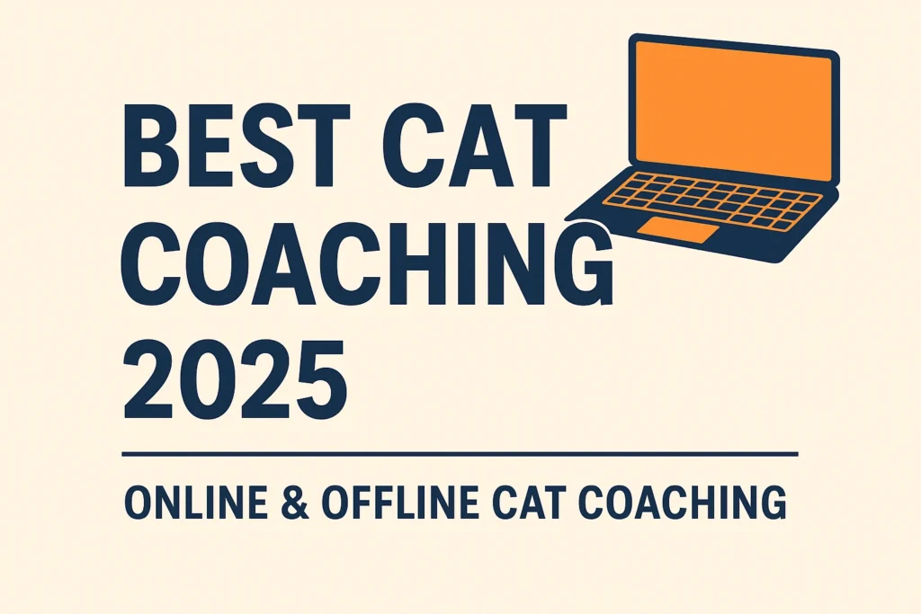 Best CAT Coaching 2025 – Online & Offline Preparation